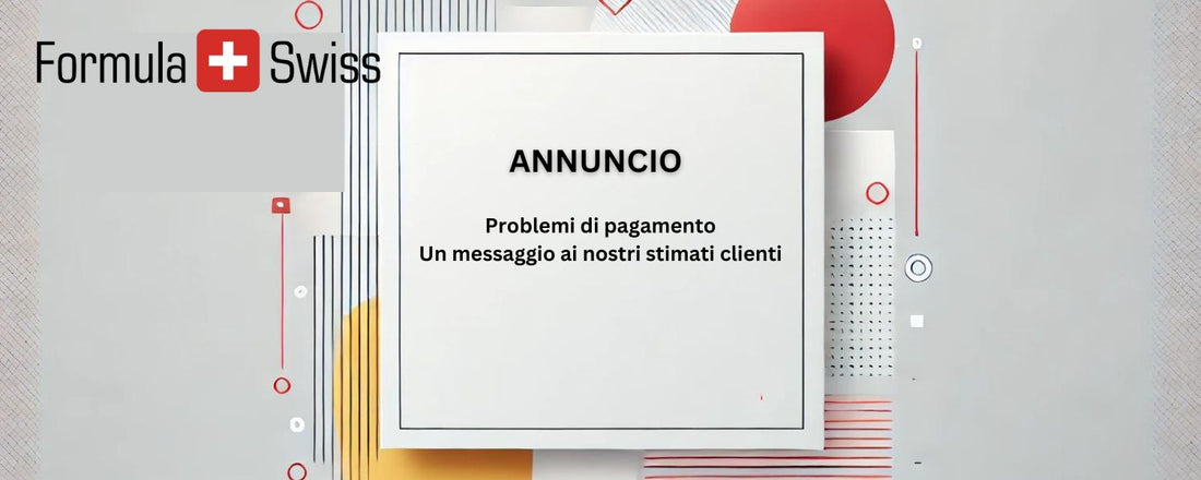 Problemi di pagamento: Un messaggio ai nostri stimati clienti